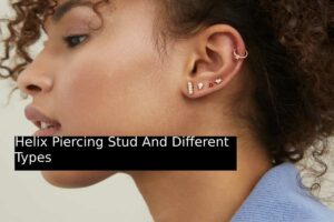 Helix Piercing Stud And Different Types