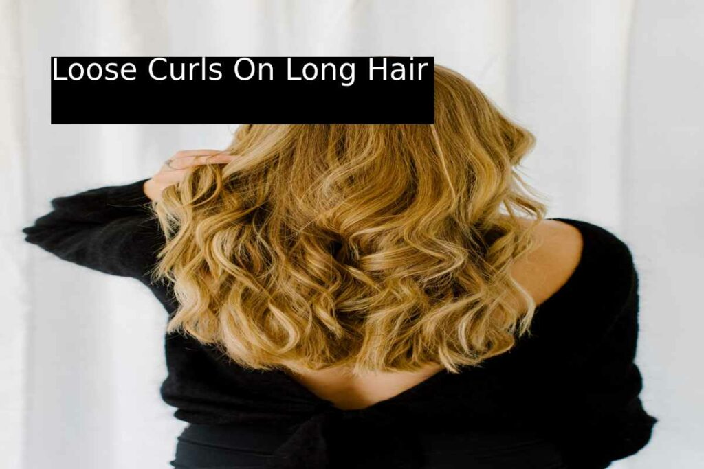 Loose Curls On Long Hair