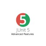 JUnit 5 Advanced Features: Parameterized Tests, Extensions, and Test Retries